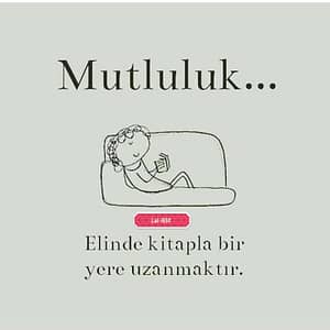 Mutluluk, elinde bir kitapla yere uzanmaktır